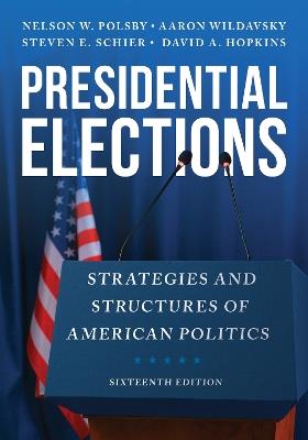Presidential Elections: Strategies and Structures of American Politics - Nelson W. Polsby,Aaron Wildavsky,Steven E. Schier - cover