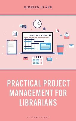 Practical Project Management for Librarians - Kirsten Clark - cover