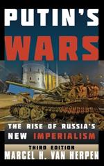 Putin's Wars: The Rise of Russia's New Imperialism