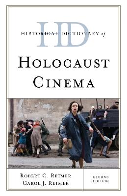 Historical Dictionary of Holocaust Cinema - Robert C. Reimer,Carol J. Reimer - cover