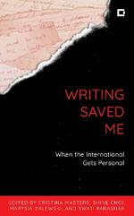 Writing Saved Me: When the International Gets Personal
