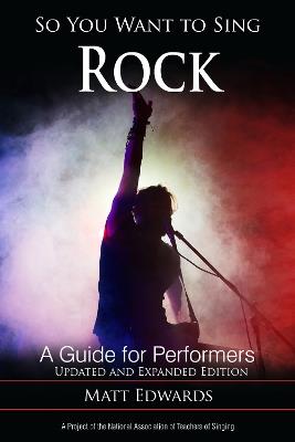 So You Want to Sing Rock: A Guide for Performers - Matt Edwards - cover