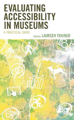 Evaluating Accessibility in Museums: A Practical Guide - cover