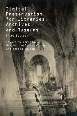 Digital Preservation for Libraries, Archives, and Museums - Edward M. Corrado,Heather Moulaison-Sandy,Teresa Soleau - cover