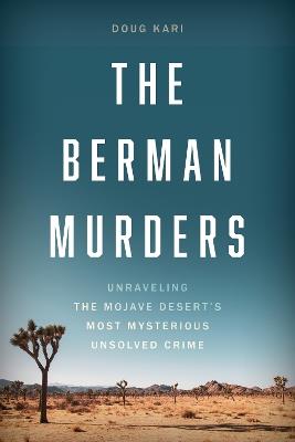 The Berman Murders: Unraveling the Mojave Desert's Most Mysterious Unsolved Crime - Doug Kari - cover