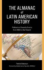 The Almanac of Latin American History: Political and Security Events from 1800 to the Present