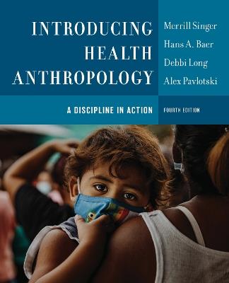 Introducing Health Anthropology: A Discipline in Action - Merrill Singer,Hans A. Baer,Debbi Long - cover