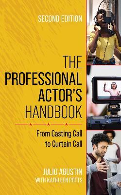 The Professional Actor's Handbook: From Casting Call to Curtain Call - Julio Agustin - cover