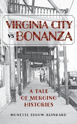 Virginia City vs Bonanza: A Tale of Merging Histories - Monette Bebow-Reinhard - cover