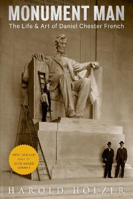 Monument Man: The Life & Art of Daniel Chester French - Harold Holzer - cover