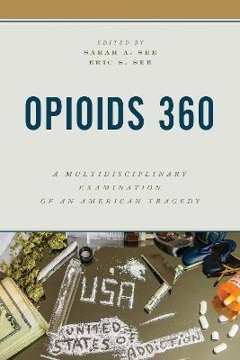 Opioids 360: A Multidisciplinary Examination of an American Tragedy - cover