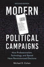 Modern Political Campaigns: How Professionalism, Technology, and Speed Have Revolutionized Elections