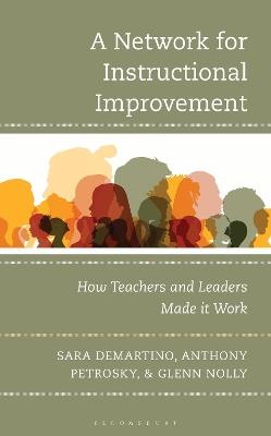 A Network for Instructional Improvement: How Teachers and Leaders Made It Work - Sara DeMartino,Anthony Petrosky,Glenn Nolly - cover