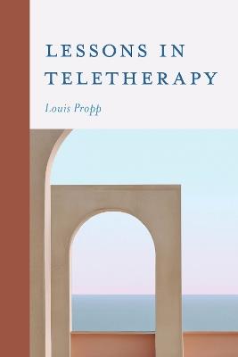 Lessons in Teletherapy - Louis Propp - cover