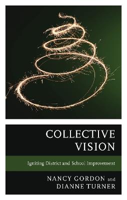 Collective Vision: Igniting District and School Improvement - Nancy Gordon,Dianne Turner - cover