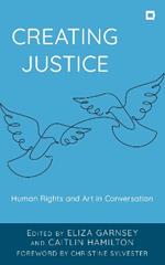 Creating Justice: Human Rights and Art in Conversation