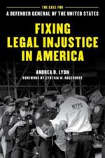 Fixing Legal Injustice in America: The Case for a Defender General of the United States