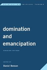 Domination and Emancipation: Remaking Critique