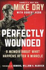 Perfectly Wounded: A Memoir About What Happens After a Miracle