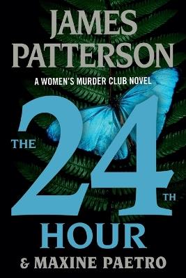 The 24th Hour: A Women's Murder Club Thriller - James Patterson,Maxine Paetro - cover