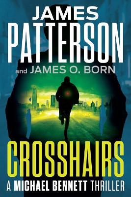 Crosshairs: A Michael Bennett Thriller - James Patterson,James O Born - cover