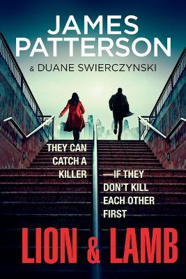 Lion & Lamb: Two Investigators. Two Rivals. One Hell of a Crime. - James Patterson,Duane Swierczynski - cover