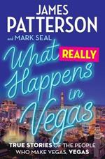 What Really Happens in Vegas: True Stories of the People Who Make Vegas, Vegas