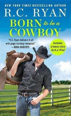 Born to Be a Cowboy: Includes a Bonus Novella - R C Ryan - cover