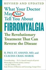 What Your Doctor May Not Tell You About Fibromyalgia (Fourth Edition): The Revolutionary Treatment That Can Reverse the Disease