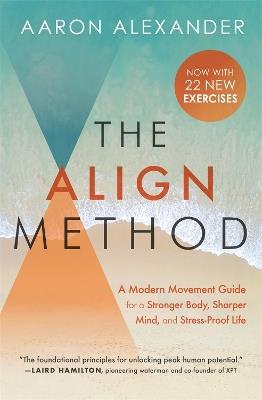 The Align Method: A Modern Movement Guide to Awaken and Strengthen Your Body and Mind - Aaron Alexander - cover