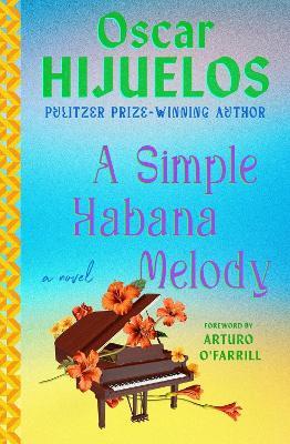 A Simple Habana Melody: A Novel - Oscar Hijuelos - cover