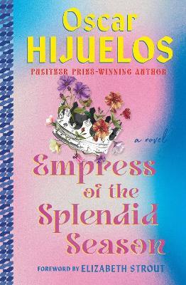 Empress of the Splendid Season: A Novel - Elizabeth Strout,Oscar Hijuelos - cover