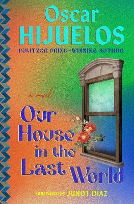 Our House in the Last World: A Novel - Oscar Hijuelos - cover