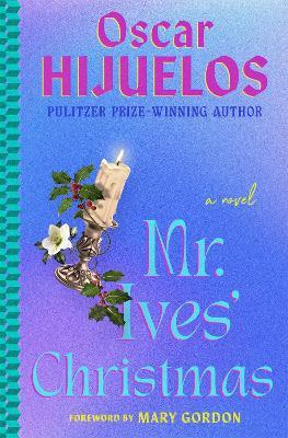 Mr. Ives' Christmas: A Novel - Oscar Hijuelos - cover