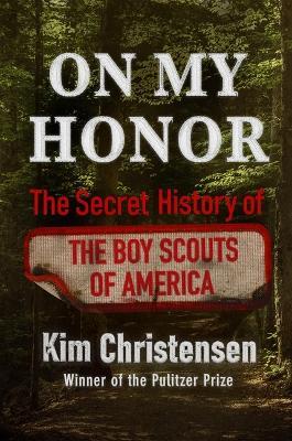 On My Honor: The Secret History of the Boy Scouts of America - Kim Christensen - cover