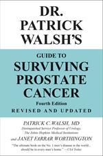 Dr. Patrick Walsh's Guide to Surviving Prostate Cancer