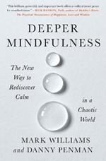 Deeper Mindfulness: The New Way to Rediscover Calm in a Chaotic World