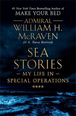 Sea Stories: My Life in Special Operations - William H. McRaven - cover