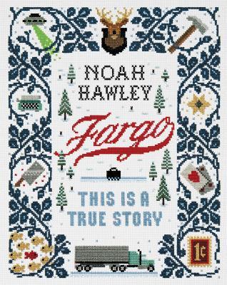 Fargo: This Is a True Story - Noah Hawley - cover