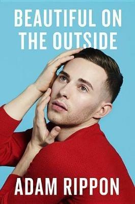 Beautiful on the Outside: A Memoir - Adam Rippon - cover