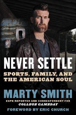 Never Settle: Sports, Family, and the American Soul - Marty Smith - cover