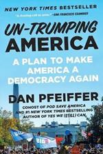 Un-Trumping America: A Plan to Make America a Democracy Again