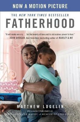 Fatherhood (Previously Published as Two Kisses for Maddy): A Memoir of Loss & Love - Matt Logelin - cover