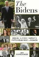 The Bidens: Inside the First Family's Fifty-Year Rise to Power