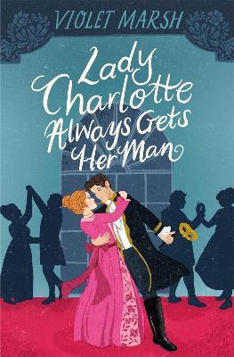 Lady Charlotte Always Gets Her Man - Violet Marsh - cover