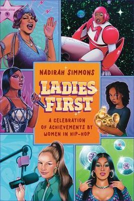 Ladies First: Hip-Hop Ladies Who Changed the Game - Nadirah Simmons - cover