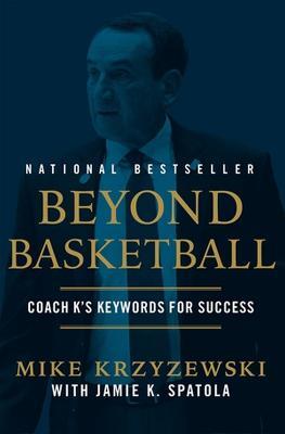 Beyond Basketball: Coach K's Keywords for Success - Mike Krzyzewski,Jamie Krzyzewski Spatola,Jamie K Spatola - cover