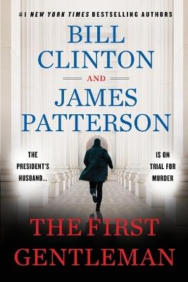 The First Gentleman: A Thriller - James Patterson,Bill Clinton - cover