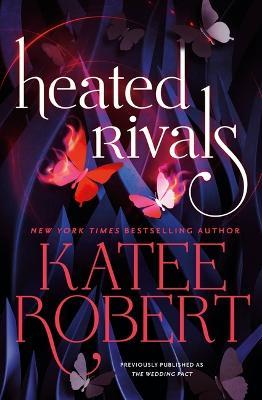 Heated Rivals (Previously Published as the Wedding Pact) - Katee Robert - cover