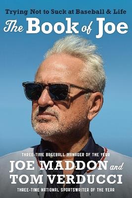 The Book of Joe: Trying Not to Suck at Baseball and Life - Joe Maddon,Tom Verducci - cover